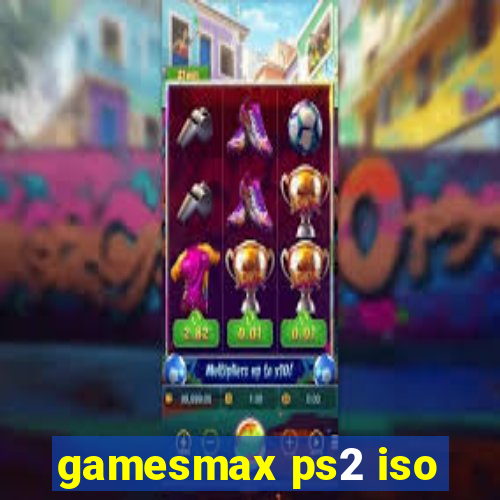 gamesmax ps2 iso